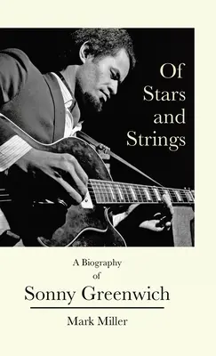 Of Stars and Strings: Biografia Sonny'ego Greenwicha - Of Stars and Strings: A Biography of Sonny Greenwich