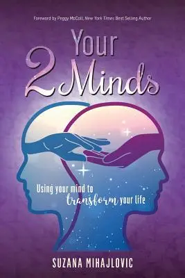 Your 2 Minds: Wykorzystanie umysłu do zmiany życia - Your 2 Minds: Using Your Mind to Transform Your Life