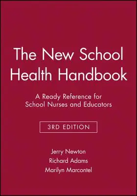 Nowy podręcznik zdrowia w szkole: Gotowe źródło informacji dla pielęgniarek szkolnych i nauczycieli - The New School Health Handbook: A Ready Reference for School Nurses and Educators