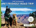 The Ultimate Pet Friendly Road Trip: Przewodnik po atrakcjach przyjaznych zwierzętom nr 1 w 48 stanach i Waszyngtonie D.C. - The Ultimate Pet Friendly Road Trip: A Guide to the #1 Pet Friendly Attraction in 48 States & Washington D.C.