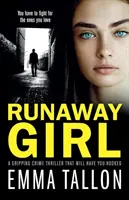 Uciekająca dziewczyna: Trzymający w napięciu thriller kryminalny, który cię wciągnie - Runaway Girl: A gripping crime thriller that will have you hooked