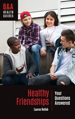 Zdrowe przyjaźnie: Odpowiedzi na pytania - Healthy Friendships: Your Questions Answered