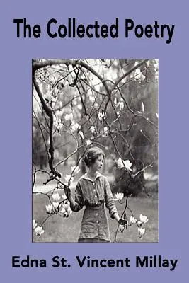 Poezja zebrana Edny St. Vincent Millay - The Collected Poetry of Edna St. Vincent Millay