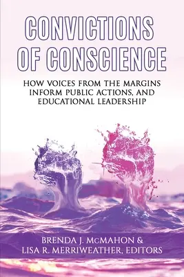 Przekonania sumienia: Jak głosy z marginesu wpływają na działania publiczne i przywództwo edukacyjne - Convictions of Conscience: How Voices From the Margins Inform Public Actions and Educational Leadership