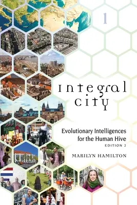 Integralne miasto: Inteligencje ewolucyjne dla ludzkiego roju - Integral City: Evolutionary Intelligences for the Human Hive