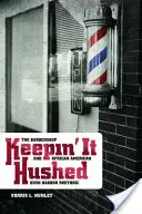 Keepin' It Hushed: Fryzjer i afroamerykańska retoryka Hush Harbor - Keepin' It Hushed: The Barbershop and African American Hush Harbor Rhetoric