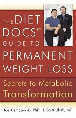 Przewodnik dietetyków po trwałej utracie wagi: sekrety transformacji metabolicznej - The Diet Docs' Guide to Permanent Weight Loss: Secrets to Metabolic Transformation