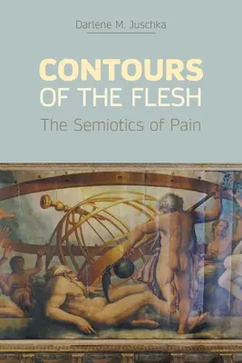 Kontury ciała: semiotyka bólu - Contours of the Flesh: The Semiotics of Pain