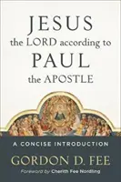 Jezus Pan według Pawła Apostoła: Zwięzłe wprowadzenie - Jesus the Lord According to Paul the Apostle: A Concise Introduction