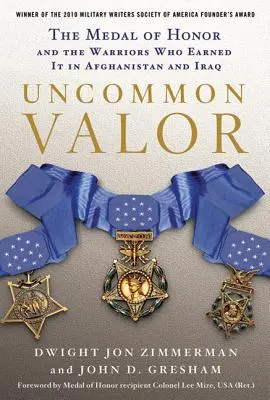 Uncommon Valor: Medal Honoru i wojownicy, którzy zdobyli go w Afganistanie i Iraku - Uncommon Valor: The Medal of Honor and the Warriors Who Earned It in Afghanistan and Iraq