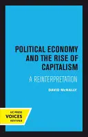 Ekonomia polityczna i powstanie kapitalizmu: Reinterpretacja - Political Economy and the Rise of Capitalism: A Reinterpretation