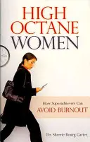 Wysokooktanowe kobiety: jak supersiłaczki mogą uniknąć wypalenia zawodowego - High Octane Women: How Superachievers Can Avoid Burnout