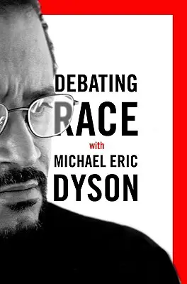 Debata o rasie: z Michaelem Erikiem Dysonem - Debating Race: with Michael Eric Dyson