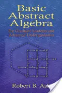 Podstawowa algebra abstrakcyjna: Dla studentów studiów magisterskich i zaawansowanych studentów studiów licencjackich - Basic Abstract Algebra: For Graduate Students and Advanced Undergraduates