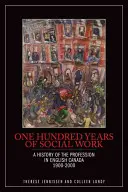 Sto lat pracy socjalnej: Historia zawodu w angielskiej Kanadzie, 1900-2000 - One Hundred Years of Social Work: A History of the Profession in English Canada, 1900-2000