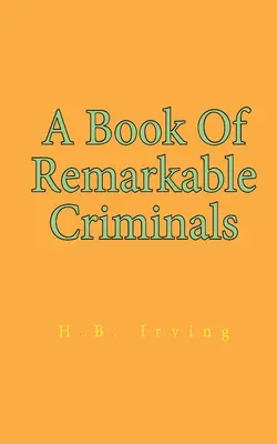 Księga niezwykłych przestępców - A Book Of Remarkable Criminals
