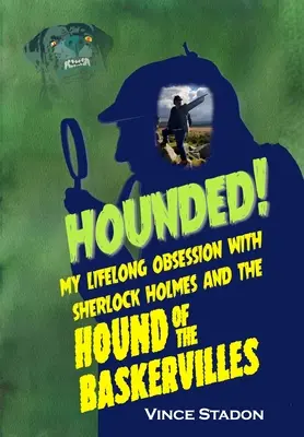 Hounded: Moja życiowa obsesja na punkcie Sherlocka Holmesa i Psa Baskerville'ów - Hounded: My lifelong obsession with Sherlock Holmes And The Hound of The Baskervilles