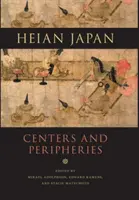 Japonia okresu Heian, centra i peryferie - Heian Japan, Centers and Peripheries