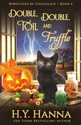 Double, Double, Toil and Truffle: Bewitched By Chocolate Mysteries - Księga 6 - Double, Double, Toil and Truffle: Bewitched By Chocolate Mysteries - Book 6