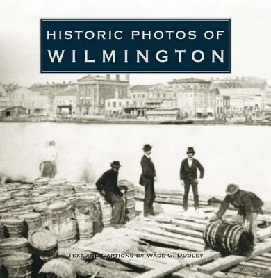 Historyczne zdjęcia Wilmington - Historic Photos of Wilmington