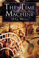 Wehikuł czasu: Przełomowa opowieść H.G. Wellsa o podróżach w czasie, klasyka science fiction - The Time Machine: H.G. Wells' Groundbreaking Time Travel Tale, Classic Science Fiction