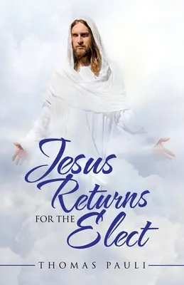 Jezus powraca dla wybranych - Jesus Returns for the Elect