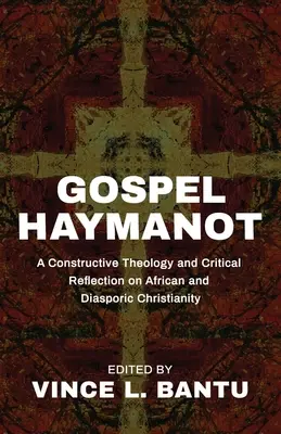 Ewangelia Haymanot: Konstruktywna teologia i krytyczna refleksja nad chrześcijaństwem afrykańskim i diasporycznym - Gospel Haymanot: A Constructive Theology and Critical Reflection on African and Diasporic Christianity