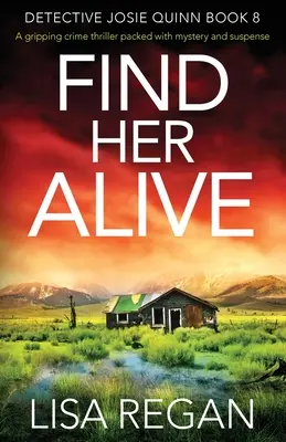 Find Her Alive: Trzymający w napięciu thriller kryminalny pełen tajemnic i napięcia - Find Her Alive: A gripping crime thriller packed with mystery and suspense