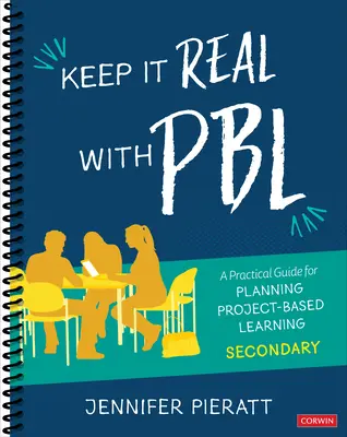 Keep It Real with Pbl, Secondary: Praktyczny przewodnik planowania nauki opartej na projektach - Keep It Real with Pbl, Secondary: A Practical Guide for Planning Project-Based Learning