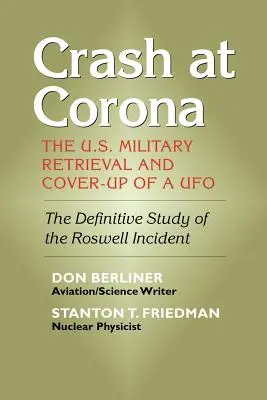 Crash at Corona: Odzyskanie i zatuszowanie UFO przez wojsko Stanów Zjednoczonych - Crash at Corona: The U.S. Military Retrieval and Cover-Up of a UFO