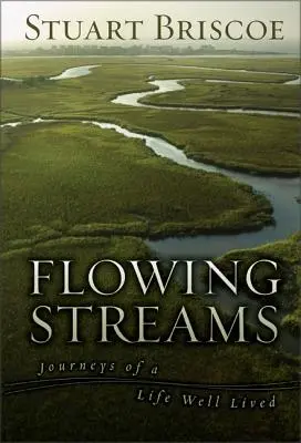 Płynące strumienie: Podróże dobrze przeżytego życia - Flowing Streams: Journeys of a Life Well Lived