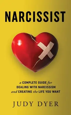 Narcyz: Kompletny przewodnik po radzeniu sobie z narcyzmem i tworzeniu życia, jakiego pragniesz - Narcissist: A Complete Guide for Dealing with Narcissism and Creating the Life You Want