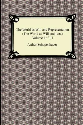 Świat jako wola i przedstawienie (Świat jako wola i idea), tom I z III - The World as Will and Representation (the World as Will and Idea), Volume I of III