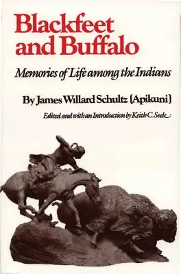 Blackfeet i Buffalo: Wspomnienia z życia wśród Indian - Blackfeet and Buffalo: Memories of Life Among the Indians