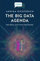 Agenda Big Data: Etyka danych i krytyczne studia nad danymi - The Big Data Agenda: Data Ethics and Critical Data Studies