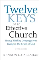Dwanaście kluczy do skutecznego kościoła: Silne, zdrowe kongregacje żyjące w łasce Bożej - Twelve Keys to an Effective Church: Strong, Healthy Congregations Living in the Grace of God