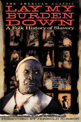 Zrzuć mój ciężar: ludowa historia niewolnictwa - Lay My Burden Down: A Folk History of Slavery