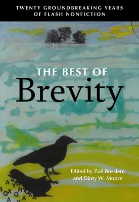 The Best of Brevity: Dwadzieścia przełomowych lat błyskawicznej literatury faktu - The Best of Brevity: Twenty Groundbreaking Years of Flash Nonfiction