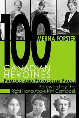 100 kanadyjskich bohaterek: Znane i zapomniane twarze - 100 Canadian Heroines: Famous and Forgotten Faces