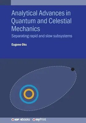 Postępy analityczne w mechanice kwantowej i niebieskiej: Oddzielenie szybkich i wolnych podsystemów - Analytical Advances in Quantum and Celestial Mechanics: Separating rapid and slow subsystems