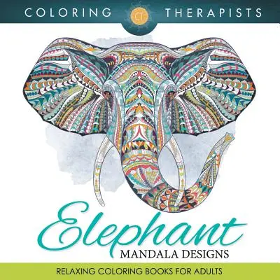 Słonie Mandala Designs: Relaksujące kolorowanki dla dorosłych - Elephant Mandala Designs: Relaxing Coloring Books For Adults