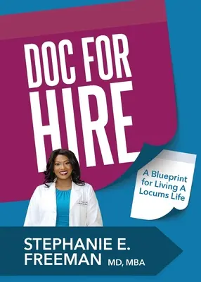 Doc-for-Hire: Plan na życie na zastępstwie - Doc-for-Hire: A Blueprint for Living A Locums Life