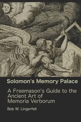 Pałac pamięci Salomona: Przewodnik masona po starożytnej sztuce Memoria Verborum - Solomon's Memory Palace: A Freemason's Guide to the Ancient Art of Memoria Verborum