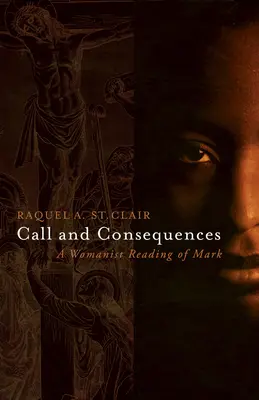 Wezwanie i konsekwencje: Womanistyczna lektura Marka - Call and Consequences: A Womanist Reading of Mark