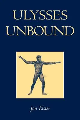 Ulysses Unbound: Studia nad racjonalnością, wstępnym zaangażowaniem i ograniczeniami - Ulysses Unbound: Studies in Rationality, Precommitment, and Constraints