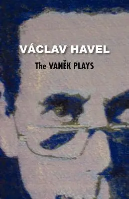 The Vanek Plays (Kolekcja Havla) - The Vanek Plays (Havel Collection)