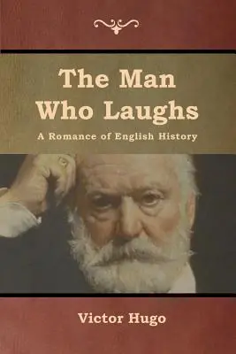 Człowiek, który się śmieje: Romans angielskiej historii - The Man Who Laughs: A Romance of English History