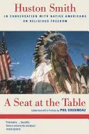 Miejsce przy stole: Huston Smith w rozmowie z rdzennymi Amerykanami na temat wolności religijnej - A Seat at the Table: Huston Smith in Conversation with Native Americans on Religious Freedom