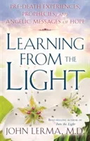 Uczenie się od światła: Doświadczenia przedśmiertne, proroctwa i anielskie przesłania nadziei - Learning from the Light: Pre-Death Experiences, Prophecies, and Angelic Messages of Hope