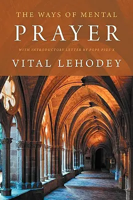 Drogi modlitwy umysłowej z listem wprowadzającym papieża Piusa X - The Ways of Mental Prayer with Introductory Letter by Pope Pius X